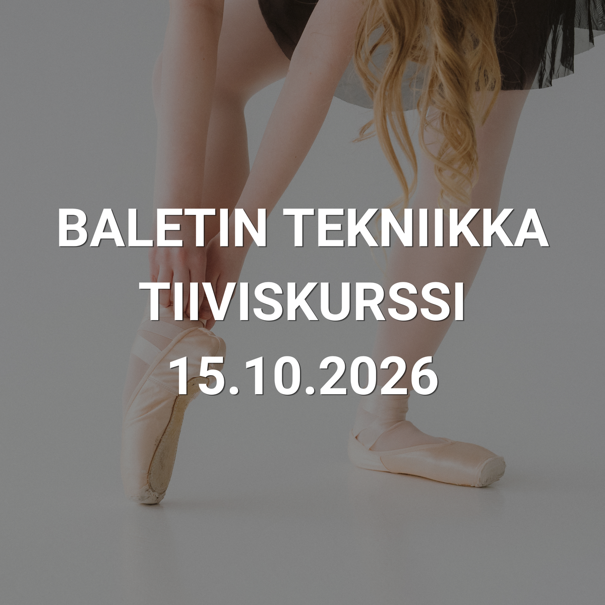 Baletin tekniikka tiiviskurssi, 15.10.2026